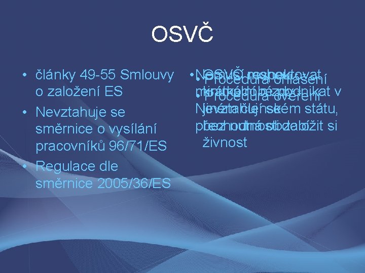 OSVČ • články 49 -55 Smlouvy o založení ES • Nevztahuje se směrnice o