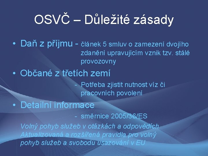 OSVČ – Důležité zásady • Daň z příjmu - článek 5 smluv o zamezení