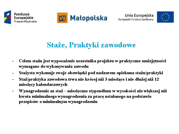 Staże, Praktyki zawodowe - Celem stażu jest wyposażenie uczestnika projektu w praktyczne umiejętności wymagane