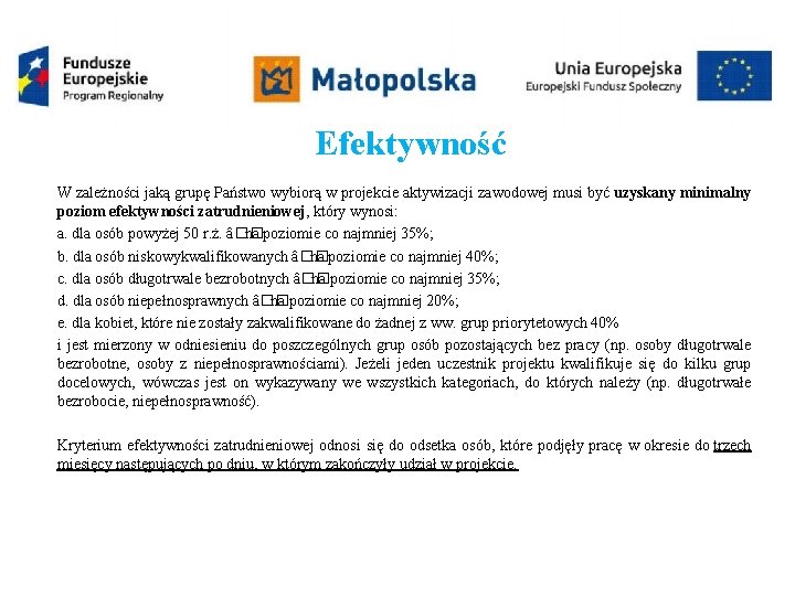 Efektywność W zależności jaką grupę Państwo wybiorą w projekcie aktywizacji zawodowej musi być uzyskany