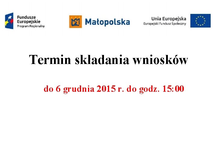 Termin składania wniosków do 6 grudnia 2015 r. do godz. 15: 00 