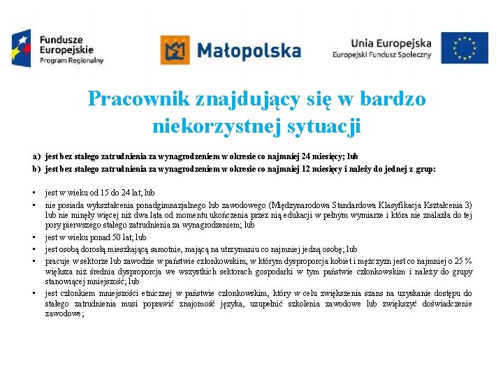 Pracownik znajdujący się w bardzo niekorzystnej sytuacji a) jest bez stałego zatrudnienia za wynagrodzeniem