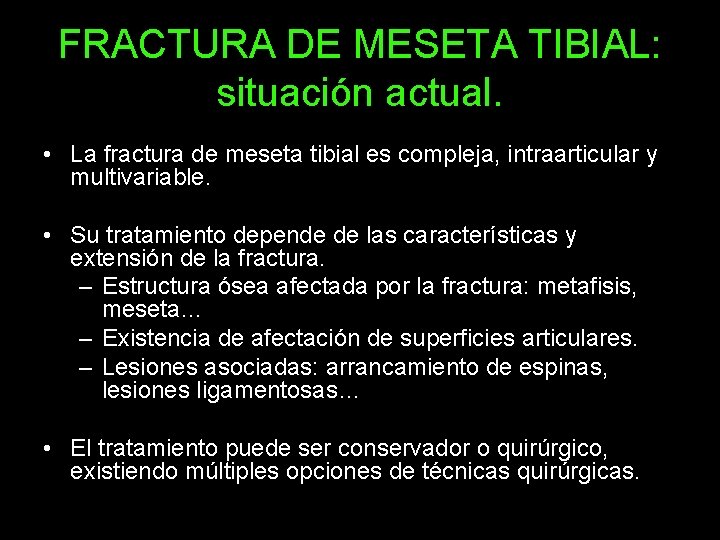 FRACTURA DE MESETA TIBIAL: situación actual. • La fractura de meseta tibial es compleja,