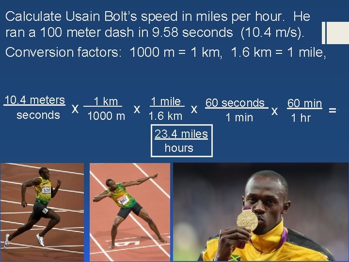 Calculate Usain Bolt’s speed in miles per hour. He ran a 100 meter dash