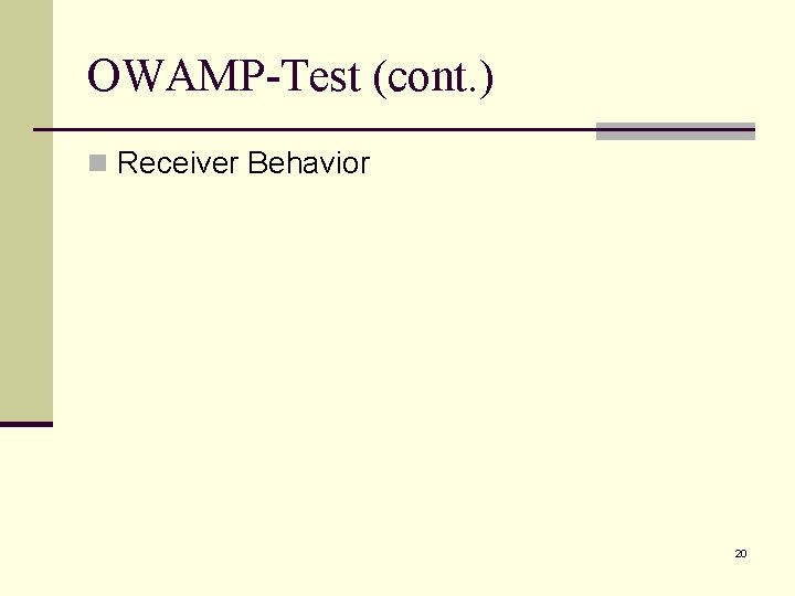 OWAMP-Test (cont. ) n Receiver Behavior 20 