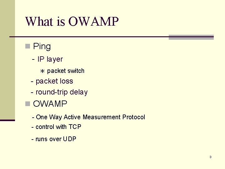 What is OWAMP n Ping - IP layer ＊ packet switch - packet loss