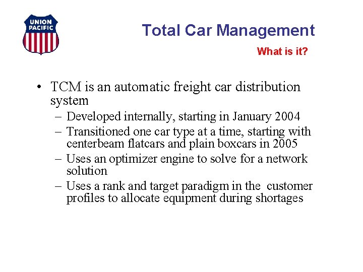 Total Car Management What is it? • TCM is an automatic freight car distribution