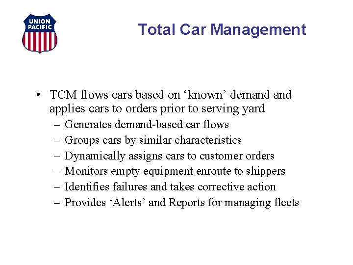 Total Car Management • TCM flows cars based on ‘known’ demand applies cars to