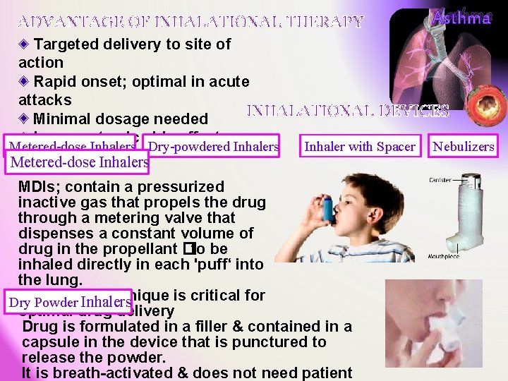 ADVANTAGE OF INHALATIONAL THERAPY Asthma Targeted delivery to site of action Rapid onset; optimal ADVANTAGE OF INHALATIONAL THERAPY Asthma Targeted delivery to site of action Rapid onset; optimal