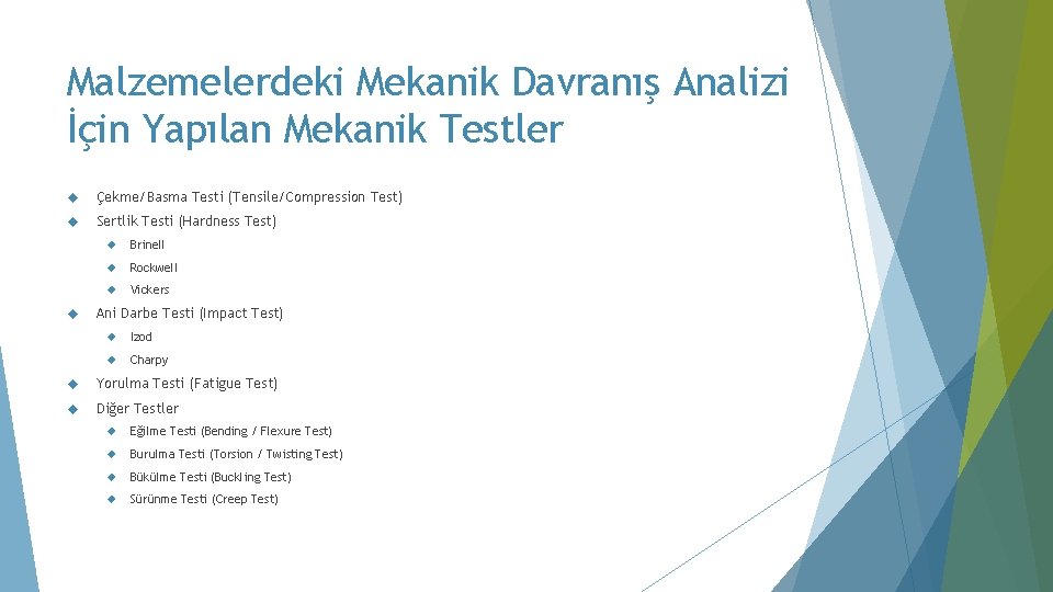 Malzemelerdeki Mekanik Davranış Analizi İçin Yapılan Mekanik Testler Çekme/Basma Testi (Tensile/Compression Test) Sertlik Testi