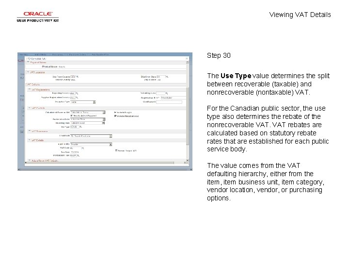 Viewing VAT Details Step 30 The Use Type value determines the split between recoverable