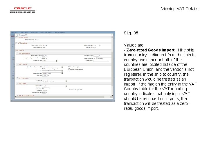 Viewing VAT Details Step 35 Values are: • Zero-rated Goods Import: If the ship