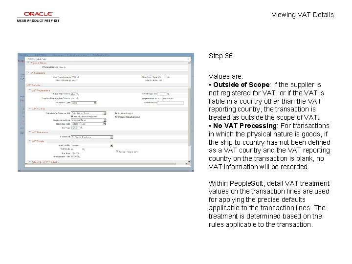 Viewing VAT Details Step 36 Values are: • Outside of Scope: If the supplier