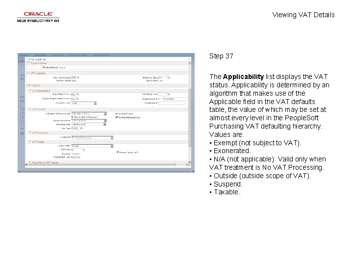 Viewing VAT Details Step 37 The Applicability list displays the VAT status. Applicability is