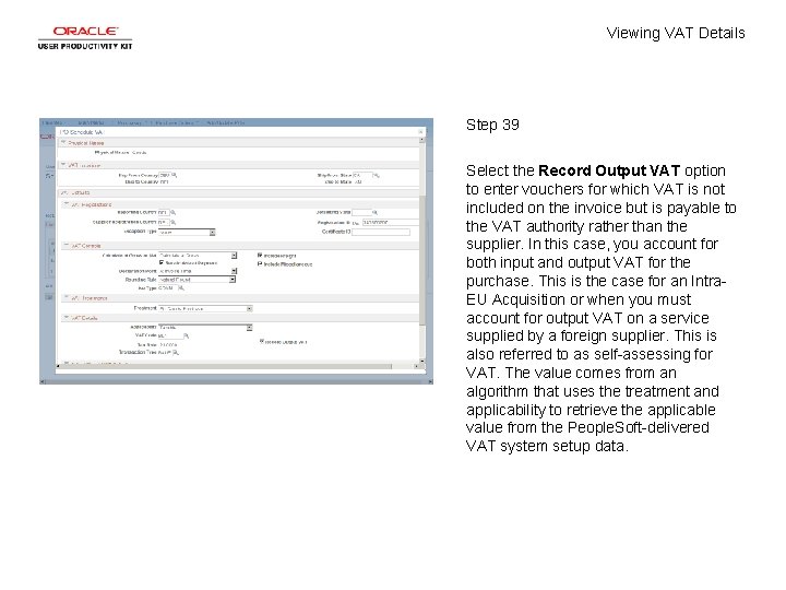 Viewing VAT Details Step 39 Select the Record Output VAT option to enter vouchers