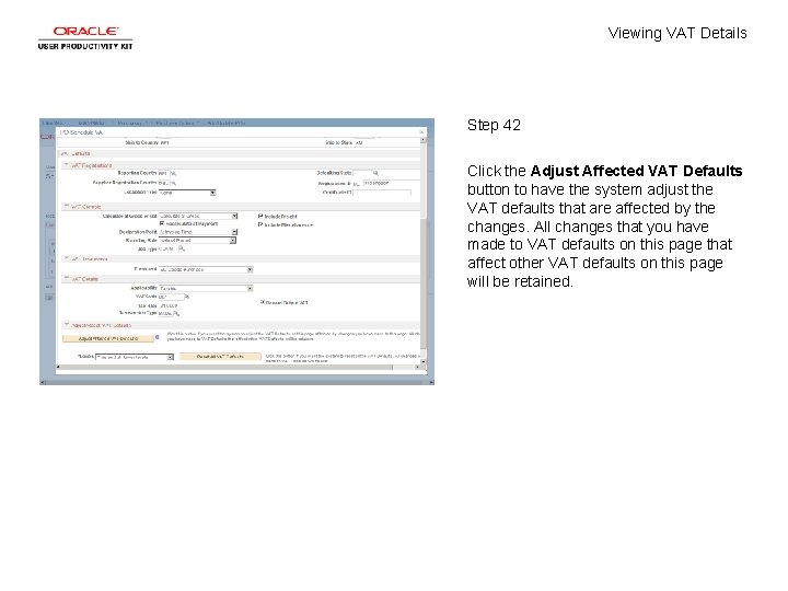 Viewing VAT Details Step 42 Click the Adjust Affected VAT Defaults button to have