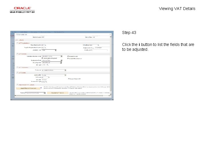 Viewing VAT Details Step 43 Click the i button to list the fields that