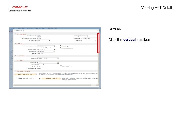 Viewing VAT Details Step 46 Click the vertical scrollbar. 