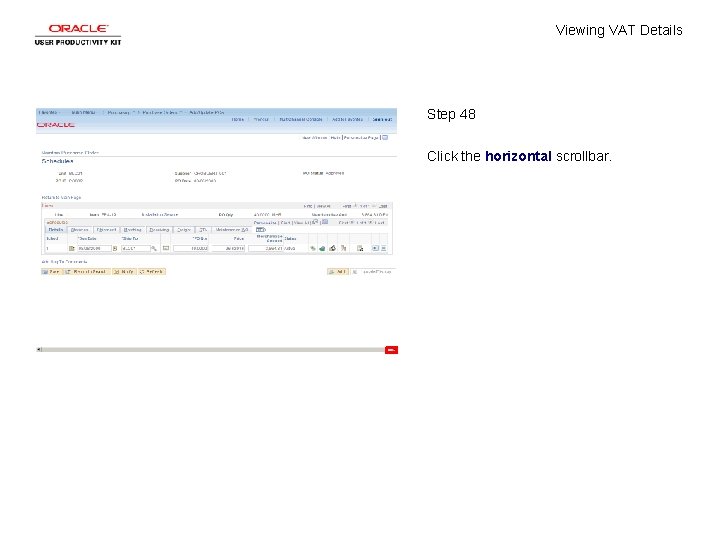 Viewing VAT Details Step 48 Click the horizontal scrollbar. 