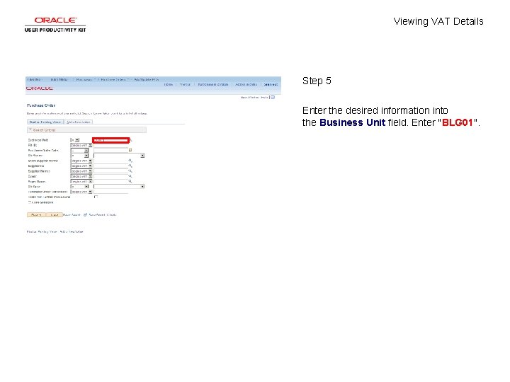 Viewing VAT Details Step 5 Enter the desired information into the Business Unit field.