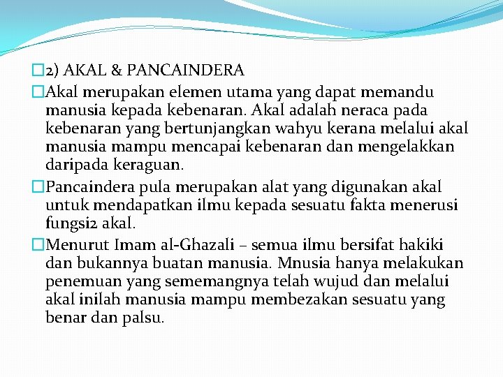 � 2) AKAL & PANCAINDERA �Akal merupakan elemen utama yang dapat memandu manusia kepada