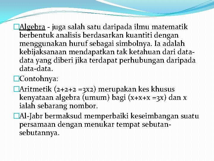 �Algebra - juga salah satu daripada ilmu matematik berbentuk analisis berdasarkan kuantiti dengan menggunakan