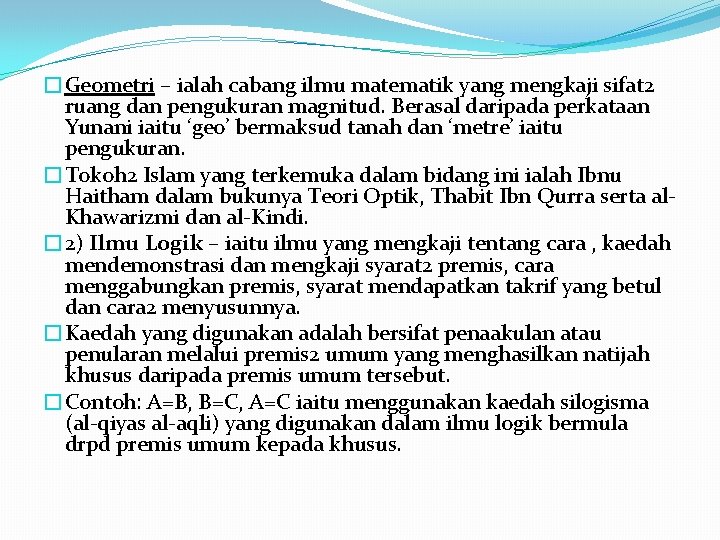 �Geometri – ialah cabang ilmu matematik yang mengkaji sifat 2 ruang dan pengukuran magnitud.