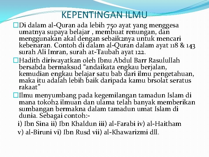 KEPENTINGAN ILMU �Di dalam al-Quran ada lebih 750 ayat yang menggesa umatnya supaya belajar