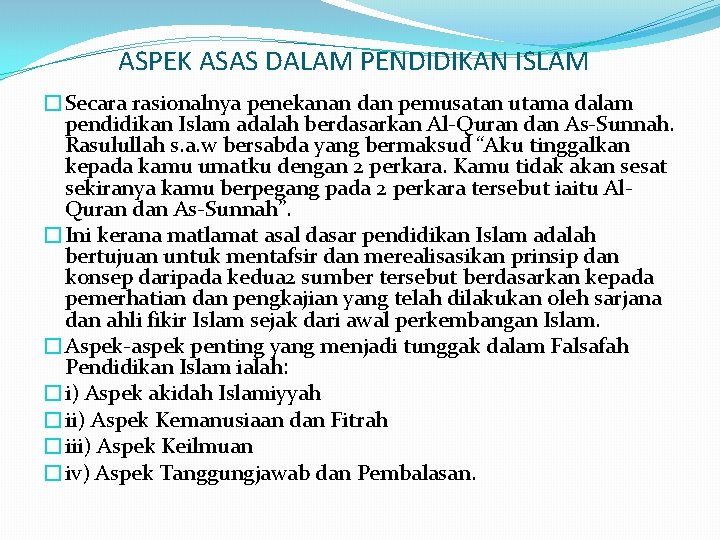 ASPEK ASAS DALAM PENDIDIKAN ISLAM �Secara rasionalnya penekanan dan pemusatan utama dalam pendidikan Islam