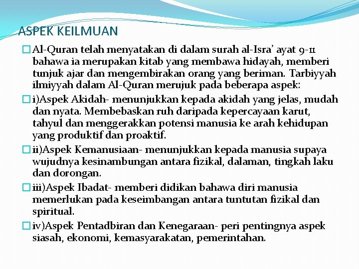 ASPEK KEILMUAN �Al-Quran telah menyatakan di dalam surah al-Isra’ ayat 9 -11 bahawa ia