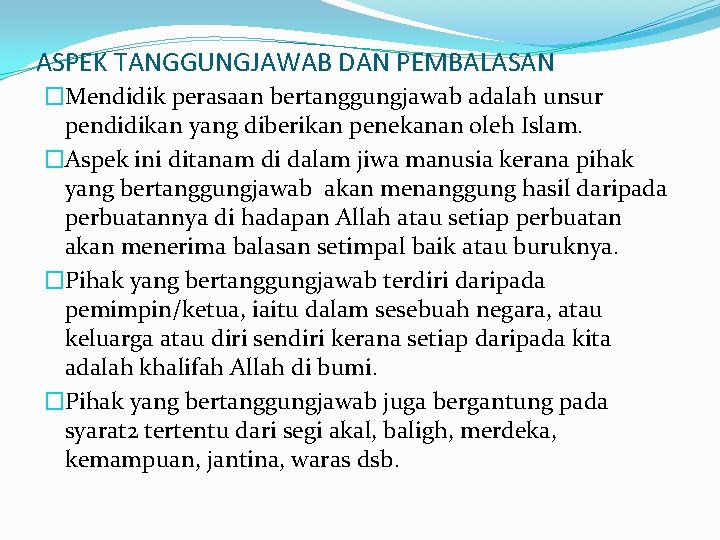 ASPEK TANGGUNGJAWAB DAN PEMBALASAN �Mendidik perasaan bertanggungjawab adalah unsur pendidikan yang diberikan penekanan oleh