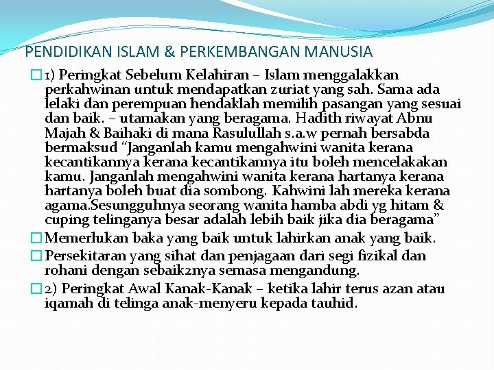 PENDIDIKAN ISLAM & PERKEMBANGAN MANUSIA � 1) Peringkat Sebelum Kelahiran – Islam menggalakkan perkahwinan