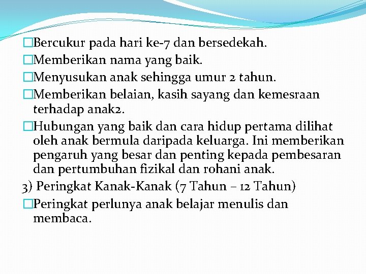 �Bercukur pada hari ke-7 dan bersedekah. �Memberikan nama yang baik. �Menyusukan anak sehingga umur