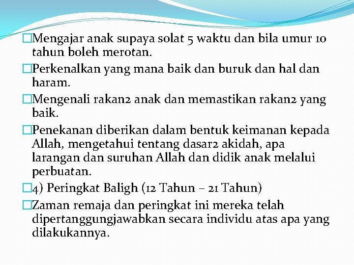 �Mengajar anak supaya solat 5 waktu dan bila umur 10 tahun boleh merotan. �Perkenalkan