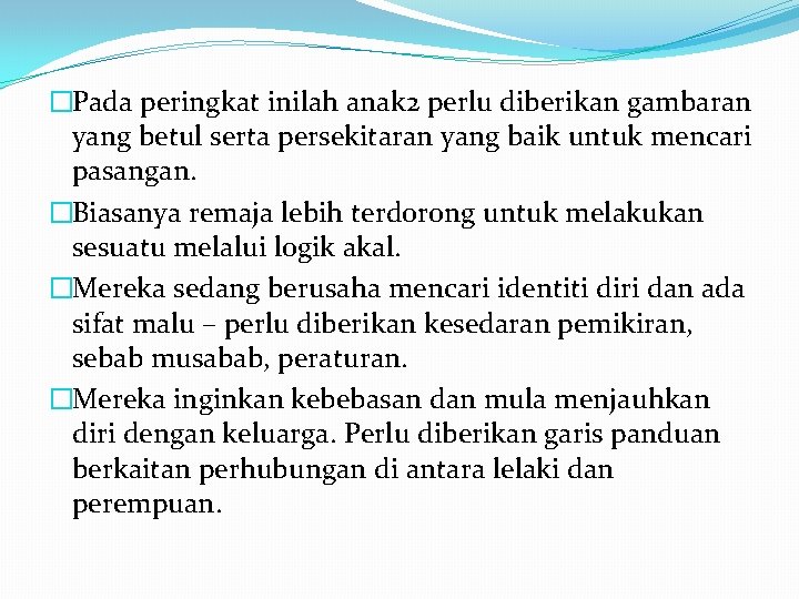 �Pada peringkat inilah anak 2 perlu diberikan gambaran yang betul serta persekitaran yang baik