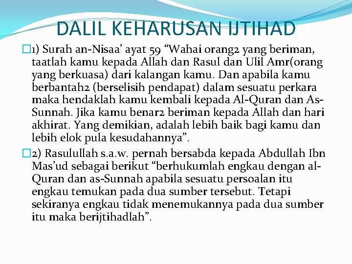 DALIL KEHARUSAN IJTIHAD � 1) Surah an-Nisaa’ ayat 59 “Wahai orang 2 yang beriman,