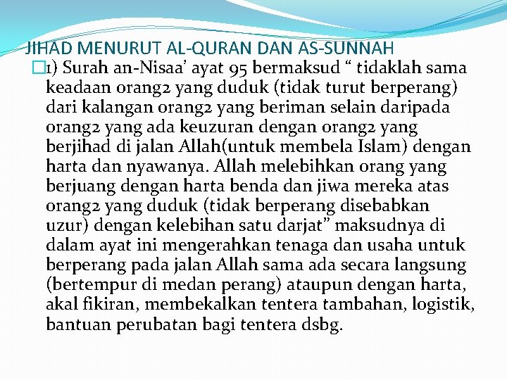 JIHAD MENURUT AL-QURAN DAN AS-SUNNAH � 1) Surah an-Nisaa’ ayat 95 bermaksud “ tidaklah