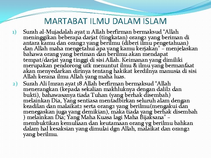 MARTABAT ILMU DALAM ISLAM Surah al-Mujadalah ayat 11 Allah berfirman bermaksud “Allah meninggikan beberapa