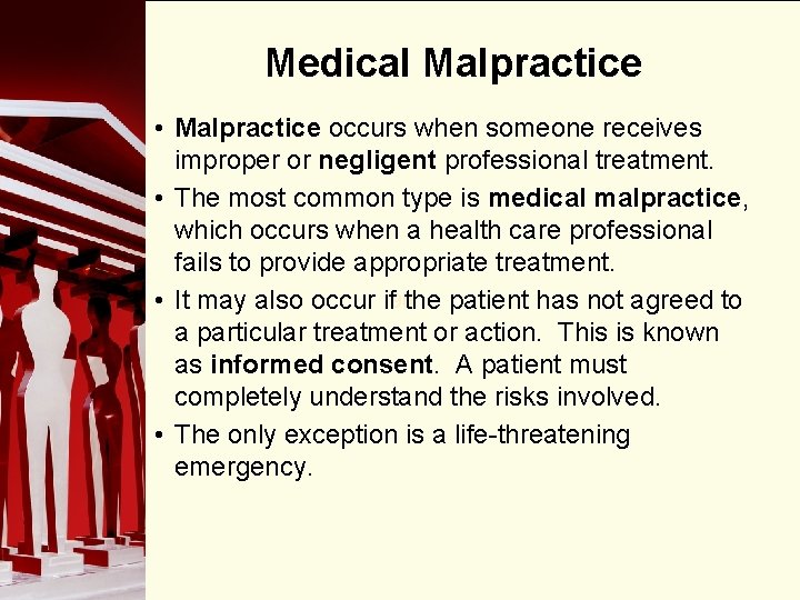 Medical Malpractice • Malpractice occurs when someone receives improper or negligent professional treatment. •