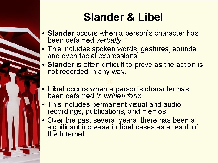 Slander & Libel • Slander occurs when a person’s character has been defamed verbally.