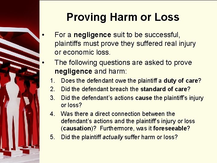 Proving Harm or Loss • • For a negligence suit to be successful, plaintiffs