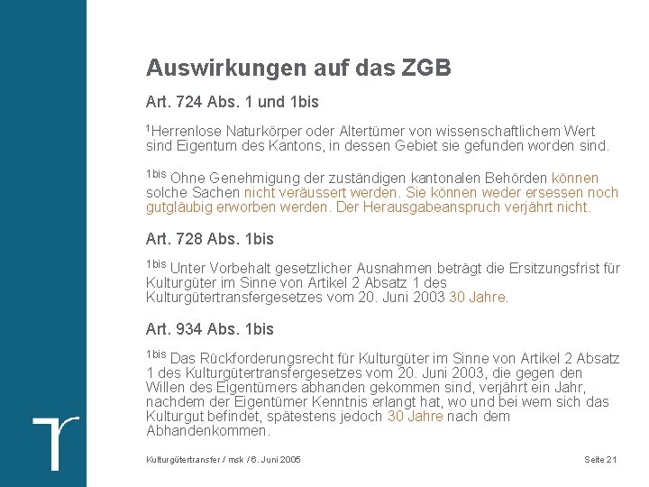 Auswirkungen auf das ZGB Art. 724 Abs. 1 und 1 bis 1 Herrenlose Naturkörper