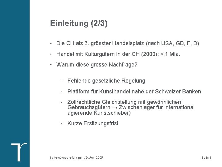 Einleitung (2/3) • Die CH als 5. grösster Handelsplatz (nach USA, GB, F, D)