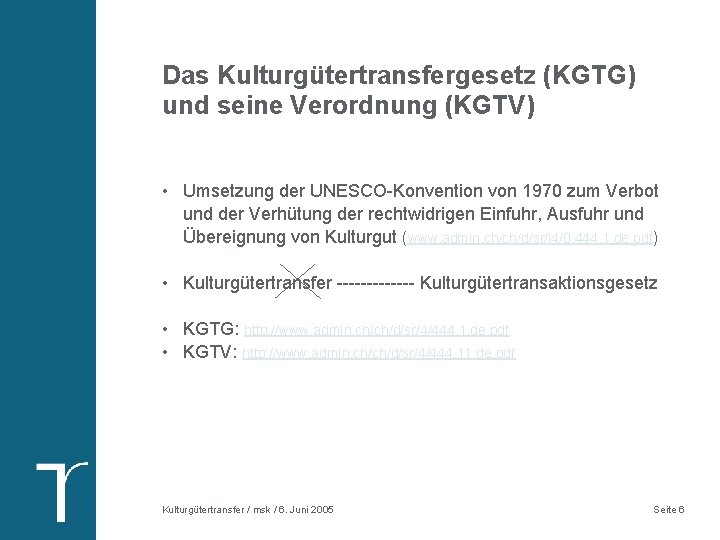Das Kulturgütertransfergesetz (KGTG) und seine Verordnung (KGTV) • Umsetzung der UNESCO-Konvention von 1970 zum