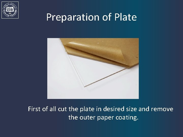 Preparation of Plate First of all cut the plate in desired size and remove