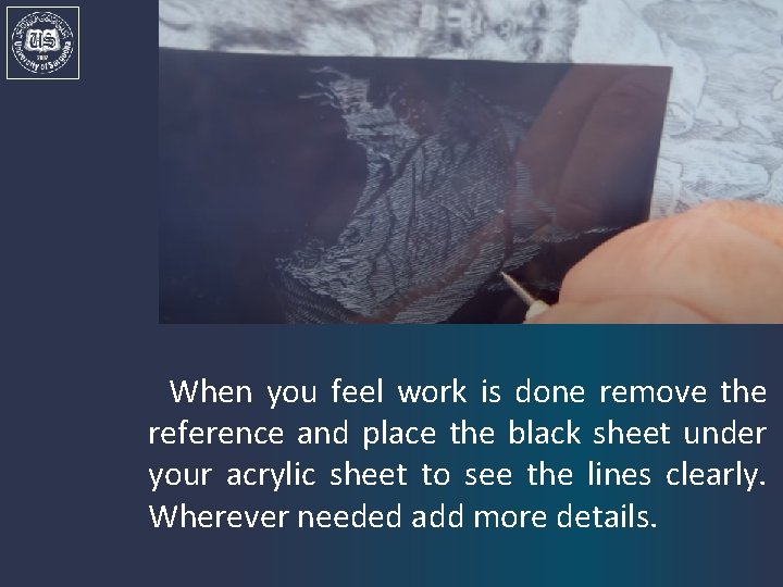 Restricting the ink When you feel work is done remove the reference and place