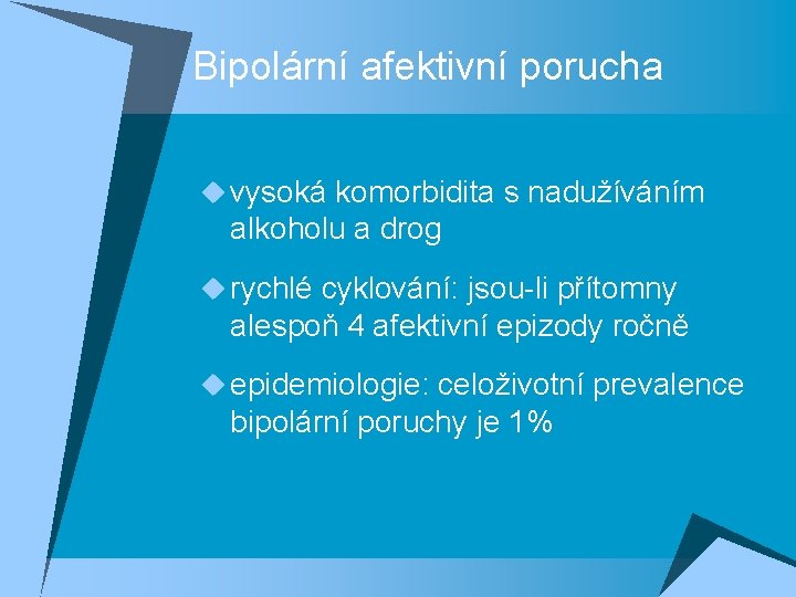 Bipolární afektivní porucha u vysoká komorbidita s nadužíváním alkoholu a drog u rychlé cyklování: