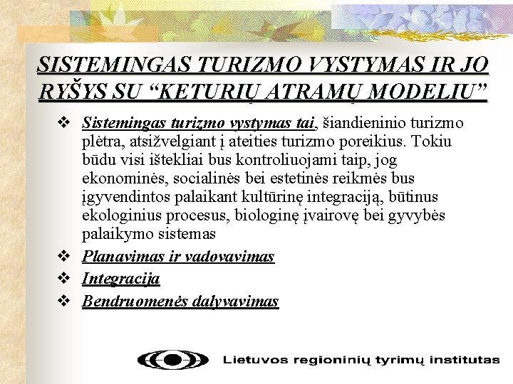 SISTEMINGAS TURIZMO VYSTYMAS IR JO RYŠYS SU “KETURIŲ ATRAMŲ MODELIU” v Sistemingas turizmo vystymas