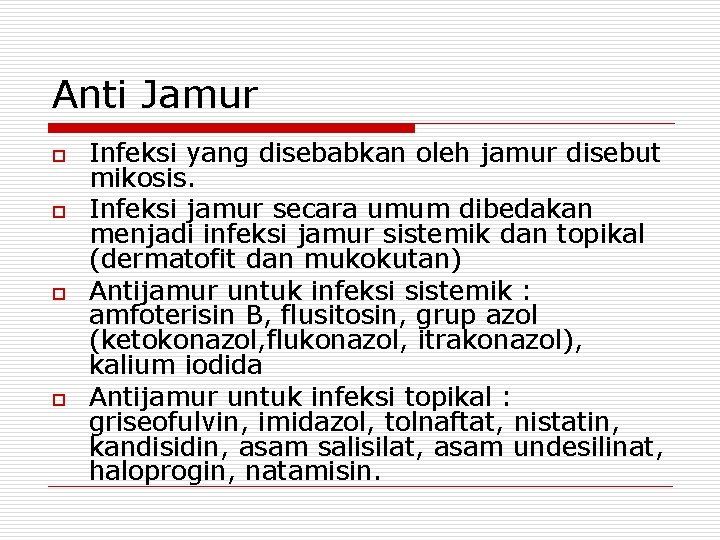 Anti Jamur o o Infeksi yang disebabkan oleh jamur disebut mikosis. Infeksi jamur secara