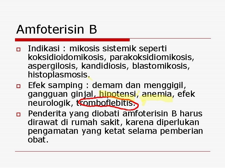 Amfoterisin B o o o Indikasi : mikosis sistemik seperti koksidioidomikosis, parakoksidiomikosis, aspergilosis, kandidiosis,